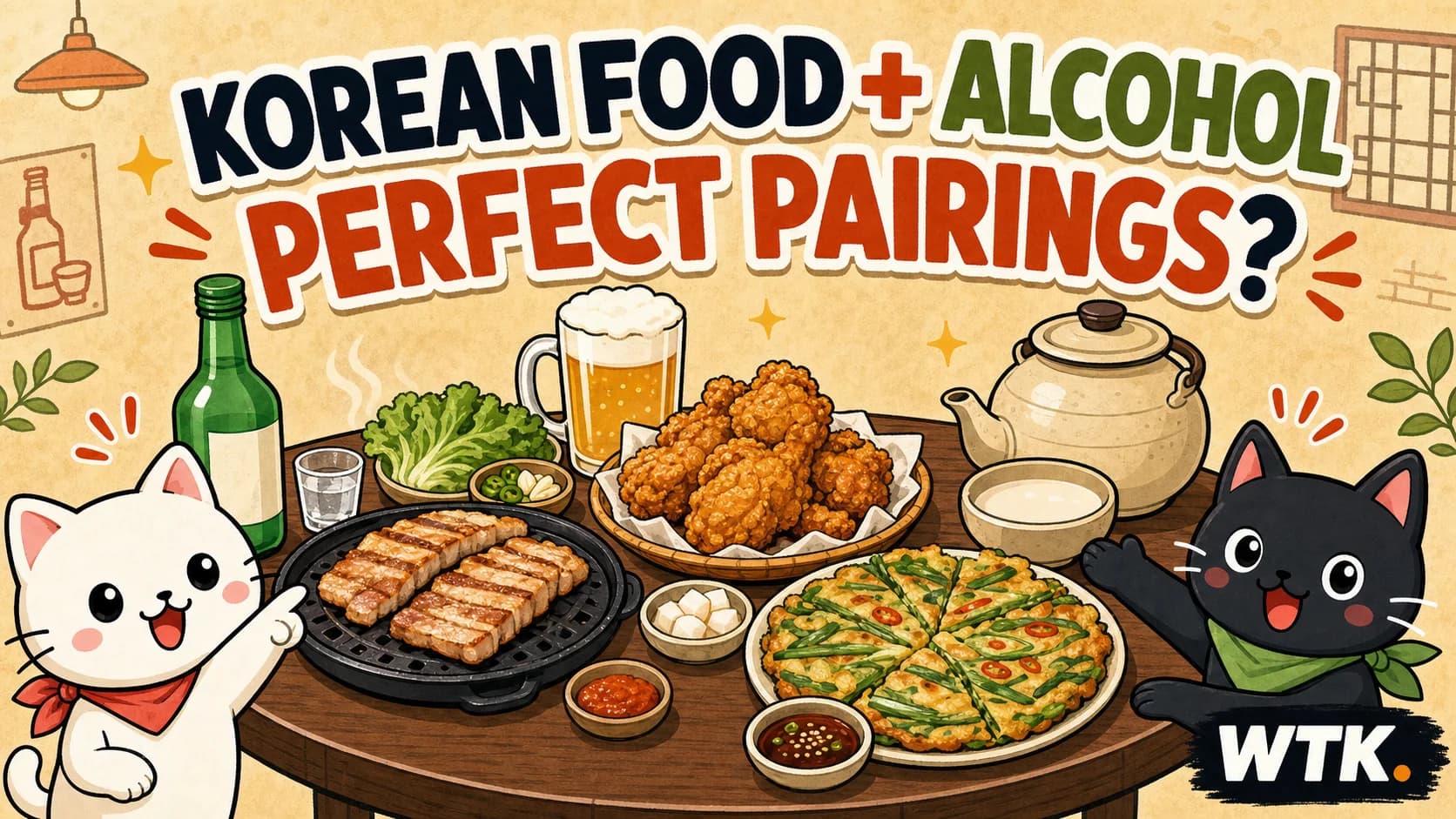 Korean Food and Alcohol Perfect Pairings — WTK cover art with mascot cats presenting samgyeopsal and soju, fried chicken and beer, and pajeon and makgeolli